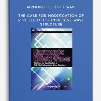 Harmonic Elliott Wave – The Case for Modification of R. N. Elliott’s Impulsive Wave Structure