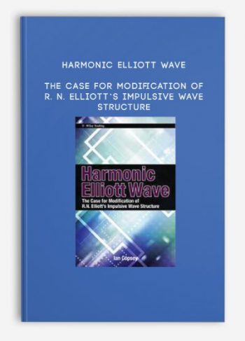 Harmonic Elliott Wave – The Case for Modification of R. N. Elliott’s Impulsive Wave Structure