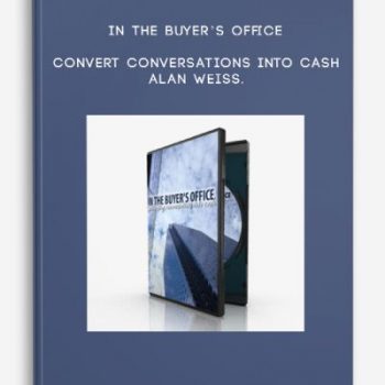 In the Buyer’s Office: Convert Conversations into Cash – Alan Weiss.