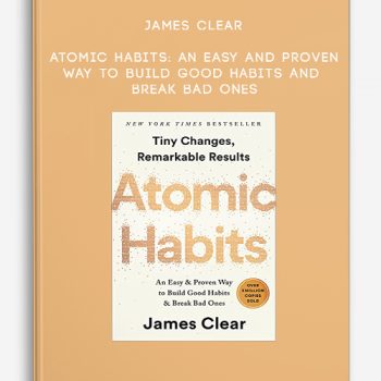 James Clear - Atomic Habits: An Easy and Proven Way to Build Good Habits and Break Bad Ones