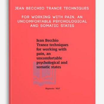 Jean Becchio Trance techniques for working with pain, an uncomfortable psychological and somatic states