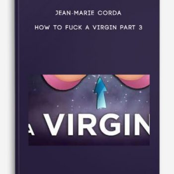 Jean-Marie Corda – How to fuck a virgin Part 3