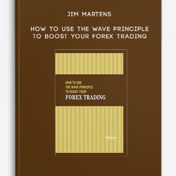 Jim Martens – How To Use the Wave Principle to Boost Your Forex Trading