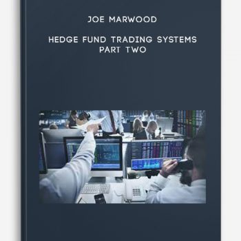 Joe Marwood – Hedge Fund Trading Systems Part Two