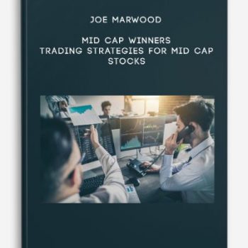 Joe Marwood – Mid Cap Winners – Trading Strategies For Mid Cap Stocks