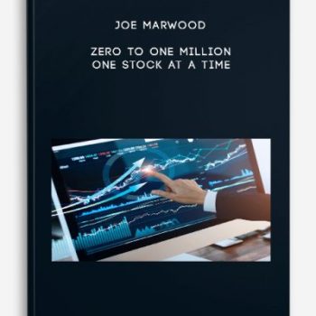 Joe Marwood – Zero To One Million – One Stock At A Time