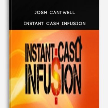 Josh Cantwell – Instant Cash Infusion