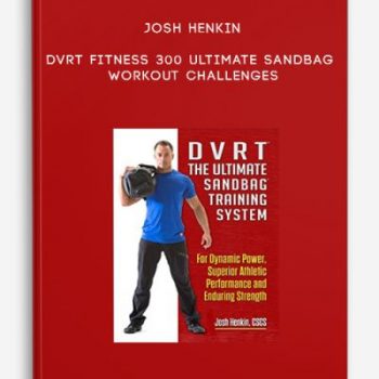 Josh Henkin – DVRT Fitness – 300 Ultimate Sandbag Workout Challenges