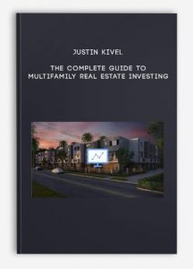 Justin Kivel – The Complete Guide To Multifamily Real Estate Investing