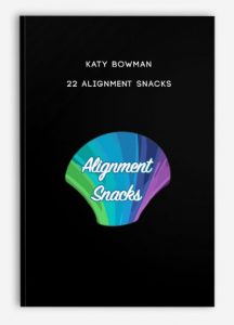 Katy Bowman – 22 Alignment Snacks