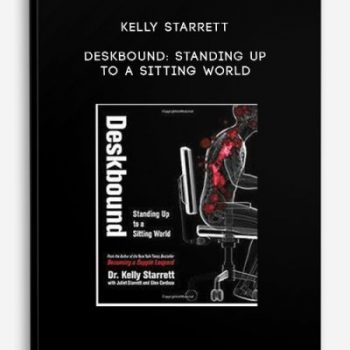 Kelly Starrett – Deskbound: Standing Up to a Sitting World