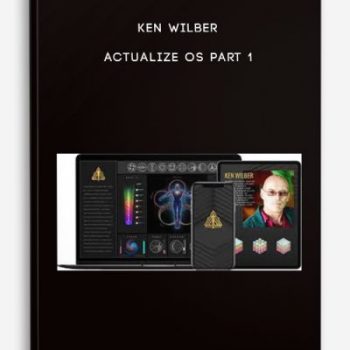 Ken Wilber – Actualize OS part 1