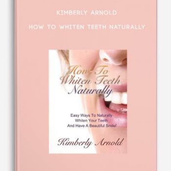 Kimberly Arnold – How To Whiten Teeth Naturally