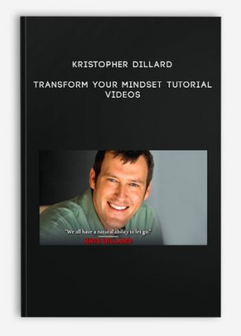 Kristopher Dillard – Transform Your Mindset Tutorial Videos