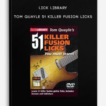 Lick Library – Tom Quayle – 51 Killer Fusion Licks