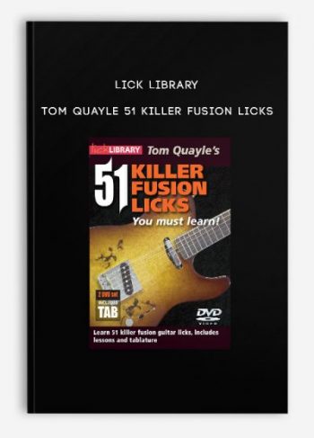 Lick Library – Tom Quayle – 51 Killer Fusion Licks