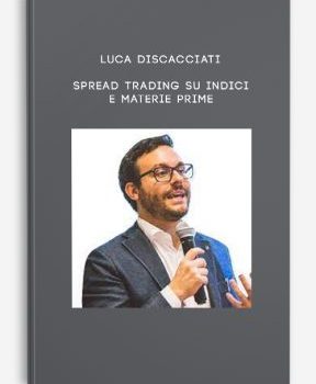 Luca Discacciati – Spread Trading Su Indici E Materie Prime