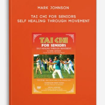 Mark Johnson – Tai Chi for Seniors – Self Healing through Movement