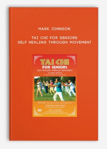 Mark Johnson – Tai Chi for Seniors – Self Healing through Movement