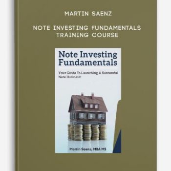 Martin Saenz – Note Investing Fundamentals Training Course