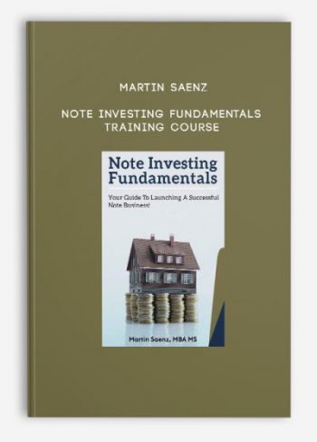 Martin Saenz – Note Investing Fundamentals Training Course