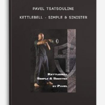 Pavel Tsatsouline – Kettlebell – Simple & Sinister