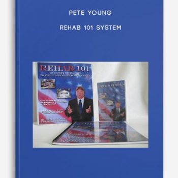 Pete Young – Rehab 101 System