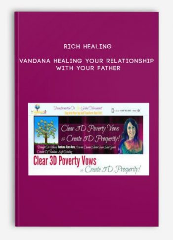 RICH Healing – Vandana – Healing Your Relationship With Your Father