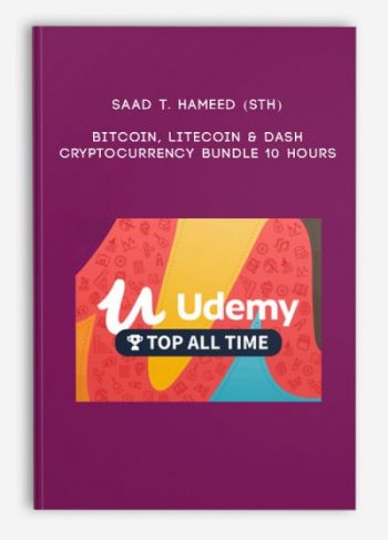 Saad T. Hameed (STH) – Bitcoin, Litecoin & Dash CryptoCurrency Bundle 10 Hours