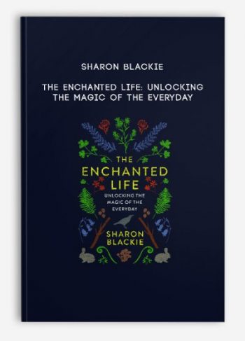 Sharon Blackie – The Enchanted Life: Unlocking the Magic of the Everyday