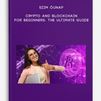 Siim Õunap – Crypto and Blockchain for Beginners: The Ultimate Guide