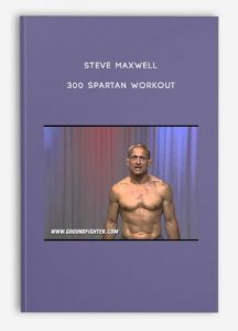 Steve Maxwell – 300 Spartan Workout