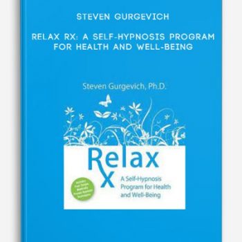 Steven Gurgevich – Relax Rx: A Self-Hypnosis Program for Health and Well-Being