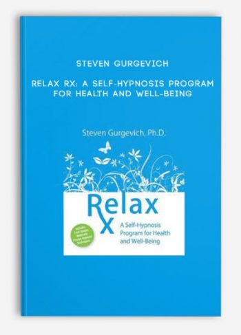 Steven Gurgevich – Relax Rx: A Self-Hypnosis Program for Health and Well-Being