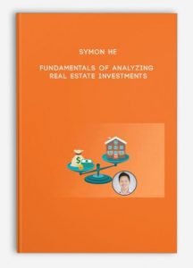 Symon He – Fundamentals of Analyzing Real Estate Investments