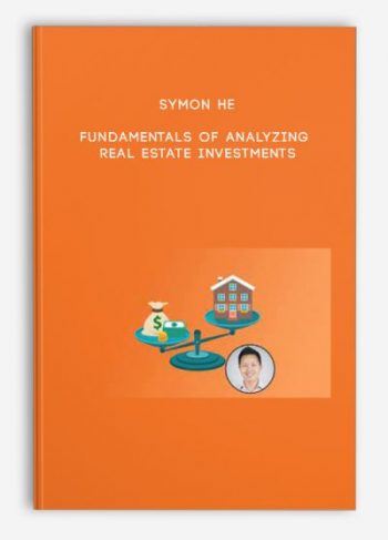 Symon He – Fundamentals of Analyzing Real Estate Investments