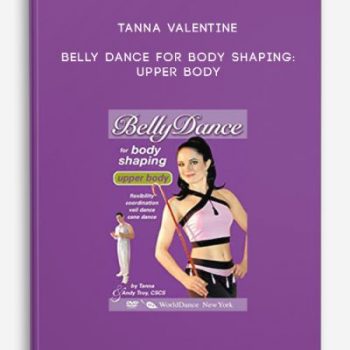 Tanna Valentine – Belly dance for Body Shaping: Upper Body