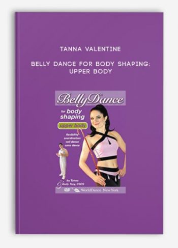 Tanna Valentine – Belly dance for Body Shaping: Upper Body