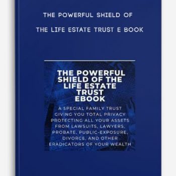 The Powerful Shield of The Life Estate Trust E Book