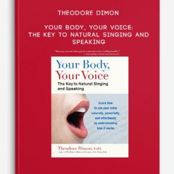 Theodore Dimon – Your Body, Your Voice: The Key to Natural Singing and Speaking