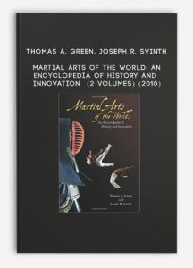 Thomas A. Green, Joseph R. Svinth – Martial Arts of the World: An Encyclopedia of History and Innovation (2 volumes) (2010)