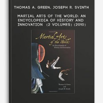 Thomas A. Green, Joseph R. Svinth – Martial Arts of the World: An Encyclopedia of History and Innovation (2 volumes) (2010)