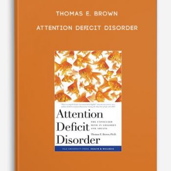 Thomas E. Brown – Attention Deficit Disorder