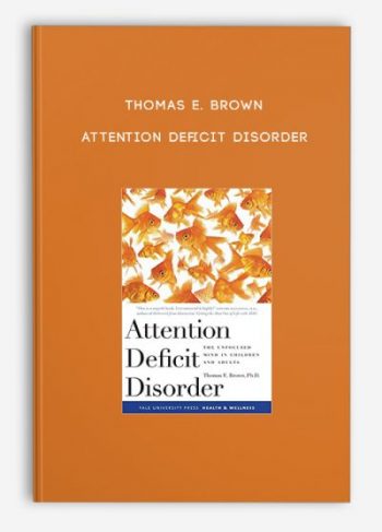 Thomas E. Brown – Attention Deficit Disorder