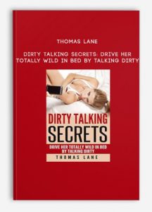 Thomas Lane – Dirty Talking Secrets: Drive Her Totally Wild In Bed By Talking Dirty