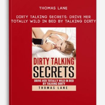 Thomas Lane – Dirty Talking Secrets: Drive Her Totally Wild In Bed By Talking Dirty