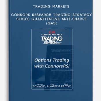 Trading Markets – Connors Research Trading Strategy Series – Quantitative Anti-Sharpe (QAS)