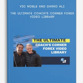 Vic Noble And Darko Ali – The Ultimate Coach’s Corner Forex Video Library