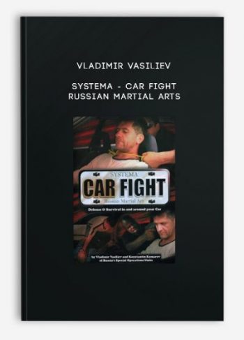 Vladimir Vasiliev – Systema – Car Fight – Russian Martial Arts