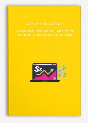 Wealthy Education – Advanced Technical Analysis Trading Strategies (NEW 2021)